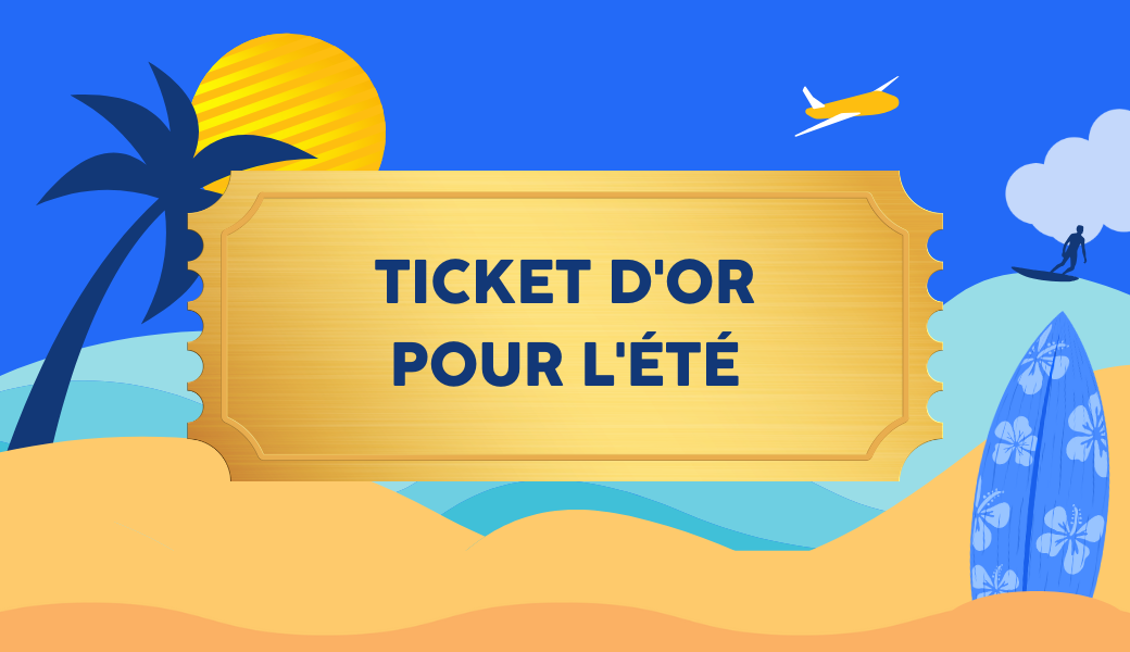 Ticket d'or pour l'été